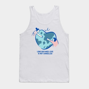 Valentine's Day Long Distance Love Is Not Cancelled Tank Top